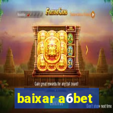 baixar a6bet